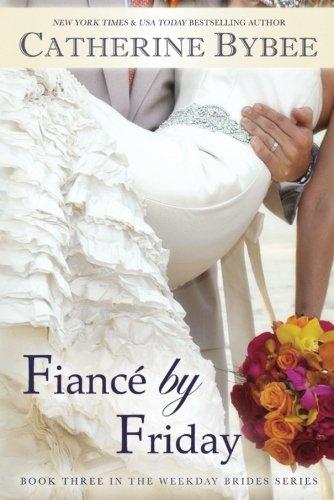 Fiancé by Friday (Weekday Brides Series, Band 3)