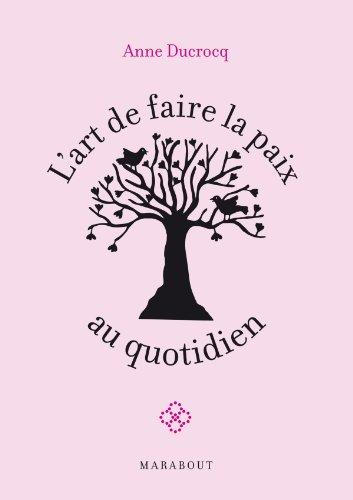 L'art de faire la paix au quotidien : éviter les conflits, les dépasser, se réconcilier