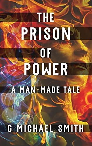 The Prison of Power: A Man-Made Tale