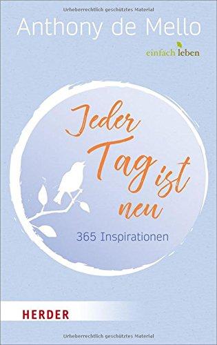 Jeder Tag ist neu - 365 Inspirationen