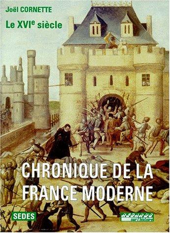 Chronique de la France moderne. Vol. 1. Le XVIe siècle