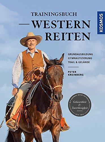 Trainingsbuch Westernreiten: Grundausbildung, Gymnastizierung, Trail & Gelände