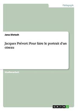 Jacques Prévert: Pour faire le portrait d'un oiseau