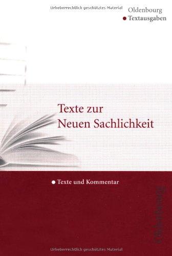 Texte zur Neuen Sachlichkeit: Text, Kommentar und Materialien