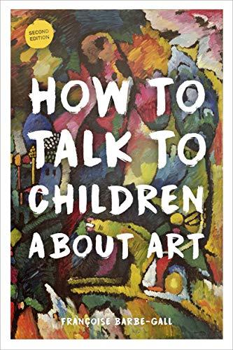 Barbe-Gall, F: How to Talk to Children About Art