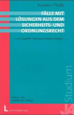 Fälle mit Lösungen zum allgemeinen Sicherheits- und Ordnungsrecht: Grundbegriffe, Prüfungsschemata, Übungen