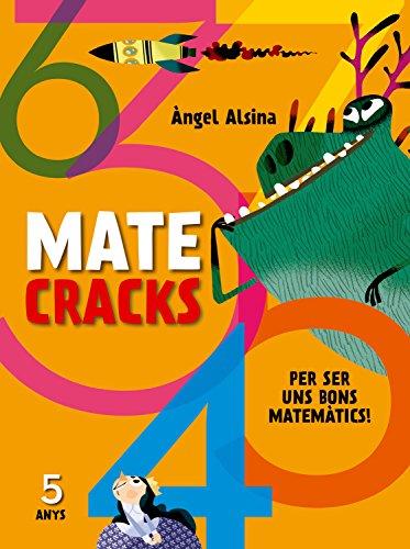 Matecracks. Activitats de competència matemàtica: nombres, geometria, mesura, lògica i estadística 5 anys