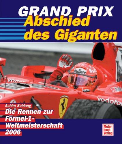 Grand Prix - Die Rennen zur Formel 1-Weltmeisterschaft 2006. Abschied des Giganten.