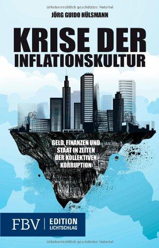 Krise der Inflationskultur: Geld, Finanzen und Staat in Zeiten der kollektiven Korruption