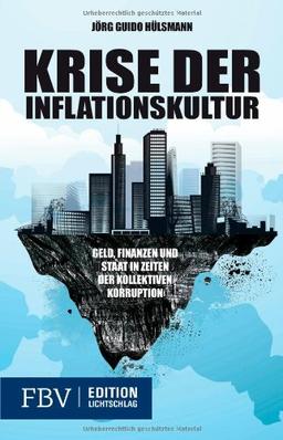 Krise der Inflationskultur: Geld, Finanzen und Staat in Zeiten der kollektiven Korruption