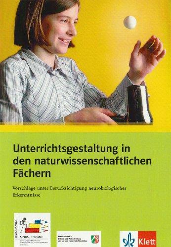 Unterrichtsgestaltung in den naturwissenschaftlichen Fächern: Vorschläge unter Berücksichtigung neurobiologischer Erkenntnisse: Vorschläge unter ... Erkenntnisse. Programm Sinus-Transfer