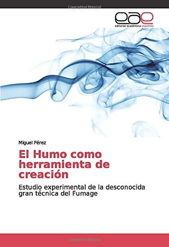 El Humo como herramienta de creación: Estudio experimental de la desconocida gran técnica del Fumage