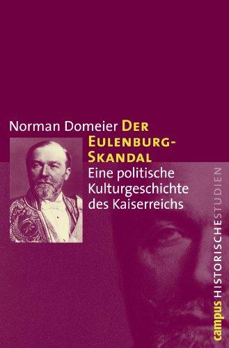 Der Eulenburg-Skandal: Eine politische Kulturgeschichte des Kaiserreichs (Campus Historische Studien)