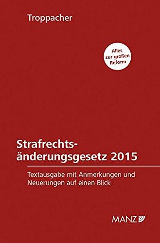 Strafrechtsänderungsgesetz 2015: Textausgabe mit Anmerkungen und Neuerungen auf einen Blick (Manzsche Sonder-Gesetzausgaben)