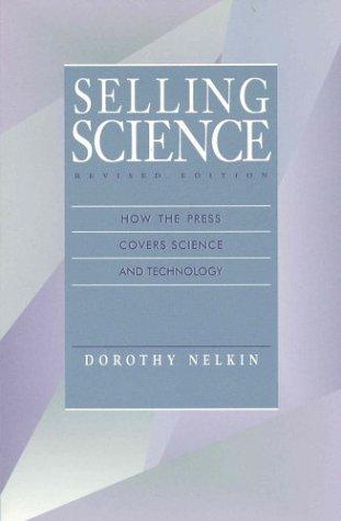 Selling Science: How the Press Covers Science and Technology (Revised)