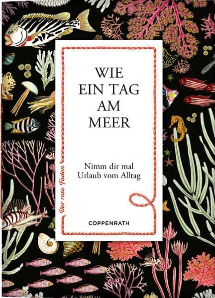 Wie ein Tag am Meer: Nimm dir mal Urlaub vom Alltag (Der rote Faden, Band 184)