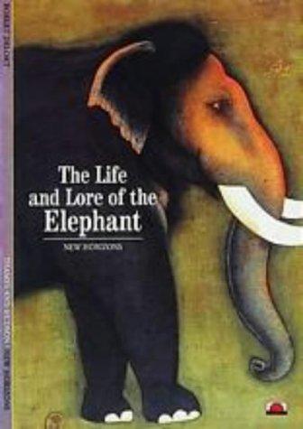 The Life and Lore of the Elephant (New Horizons)