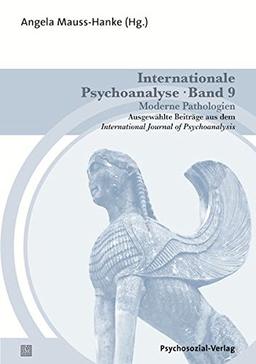 Internationale Psychoanalyse Band 9: Moderne Pathologien: Ausgewählte Beiträge aus dem International Journal of Psychoanalysis