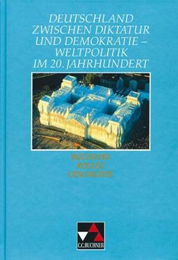 Buchners Kolleg Geschichte, Ausgabe C, Deutschland zwischen Diktatur und Demokratie, Weltpolitik im 20. Jahrhundert