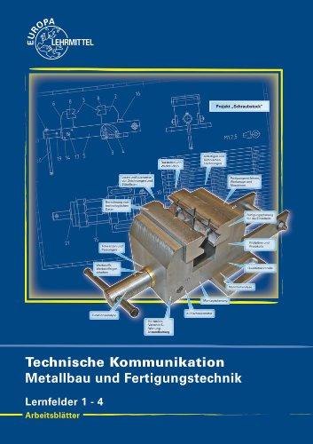 Arbeitsblätter Technische Kommunikation für Metallbau und Fertigungstechnik: Lernfelder 1 - 4