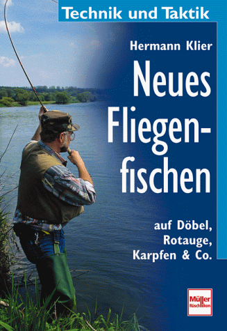 Neues Fliegenfischen auf Döbel, Rotauge, Karpfen & Co.