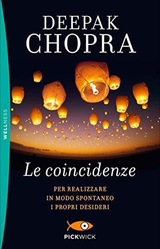 Deepak Chopra - Le Coincidenze Per Realizzare In Modo Spontaneo I Propri Desideri