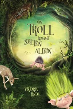 Ein Troll kommt selten allein: Ein spannendes Kinderbuch für Mädchen und Jungen ab 7 Jahren zum Vorlesen und Selberlesen. (Fantastische Abenteuer mit dem kleinen Troll, Band 1)