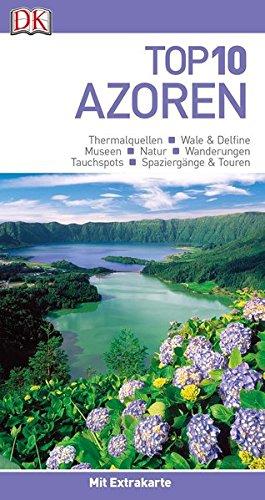 Top 10 Reiseführer Azoren: mit Extrakarte und kulinarischem Sprachführer zum Herausnehmen