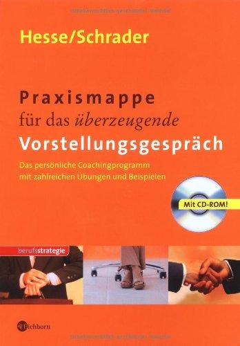 Praxismappe für das überzeugende Vorstellungsgespräch. Mit CD-ROM: Das persönliche Coachingprogramm mit zahlreichen Übungen und Beispielen