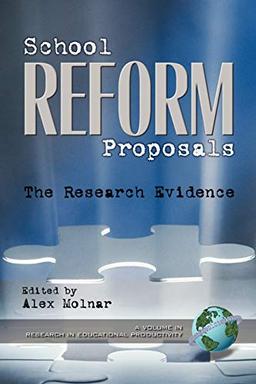 School Reform Proposals: The Research Evidence: The Research Evidence (PB) (Research in Educational Productivity)