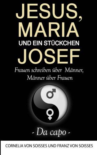 Jesus, Maria & ein Stückchen Josef - Frauen schreiben über Männer, Männer über Frauen - Da capo