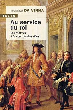 Au service du roi : les métiers à la cour de Versailles