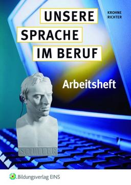 Unsere Sprache im Beruf, Arbeitsheft, neue Rechtschreibung: Mit Kompaktinfo zur neuen Rechtschreibung