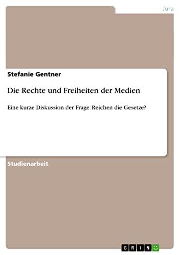 Die Rechte und Freiheiten der Medien: Eine kurze Diskussion der Frage: Reichen die Gesetze?