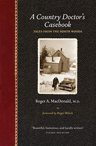 A Country Doctor's Casebook: Tales from the North Woods (Midwest Reflections)