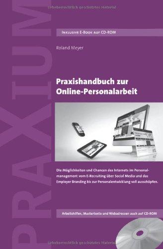 Praxishandbuch zur Online-Personalarbeit: Die Möglichkeiten und Chancen des Internets im Personalmanagement vom E-Recruiting über Social Media und das Employer Branding bis zur Personalentwicklung.