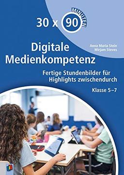 30x 90 Minuten Digitale Medienkompetenz: Fertige Stundenbilder für Highlights zwischendurch. Klasse 5-7