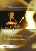 Feuer: Die Elemente im Kindergartenalltag