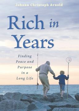 Rich in Years: Finding Peace and Purpose in a Long Life