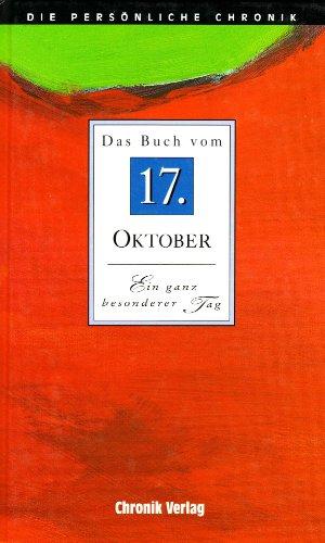 Das Buch vom 17. Oktober: Alle Fakten und Ereignisse vom 17. Oktober im Spiegel der letzten 100 Jahre