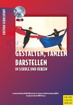 Edition Schulsport: 5. Gestalten, Tanzen, Darstellen in Schule und Verein