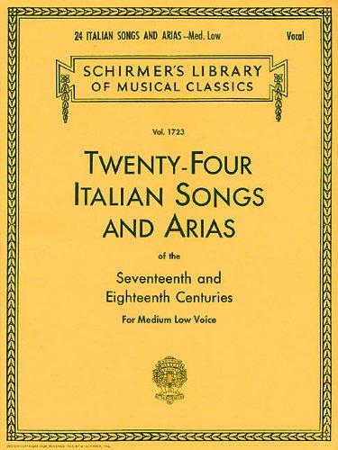 Twenty-Four Italian Songs and Arias of the Seventeenth and Eighteenth Centuries: For Medium Low Voice (Schirmer's Library of Musical Classics)