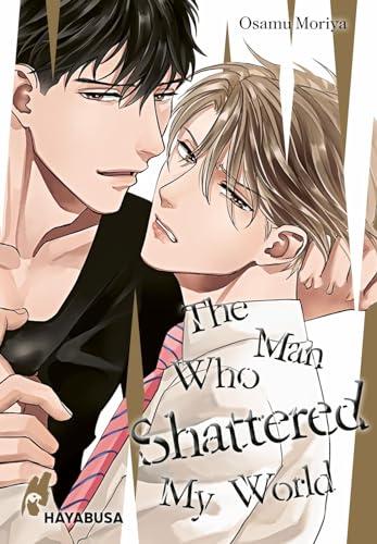 The Man Who Shattered My World: Erotischer Yaoi-Einzelband ab 18 – mit exklusiver SNS Card in der 1. Auflage!