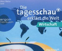 Die Tagesschau erklärt die Welt: Wirtschaft (1 CD)