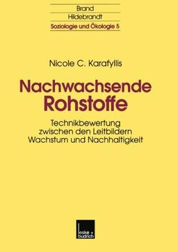 Nachwachsende Rohstoffe - Technikbewertung zwischen den Leitbildern Wachstum und Nachhaltigkeit