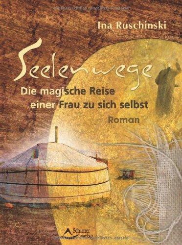 Seelenwege - Die magische Reise einer Frau zu sich selbst