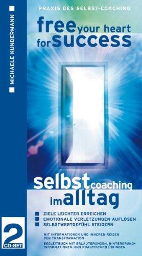 Free Your Heart For Success - Selbst-Coaching im Alltag