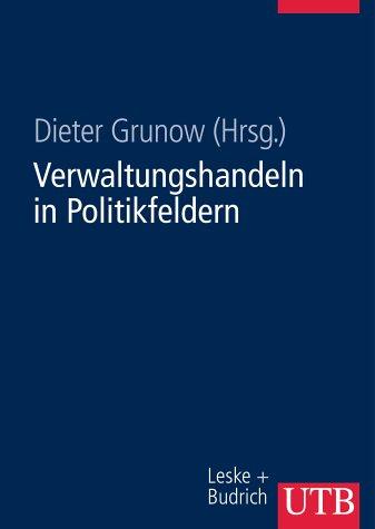 Verwaltungshandeln in Politikfeldern. Ein Studienbuch