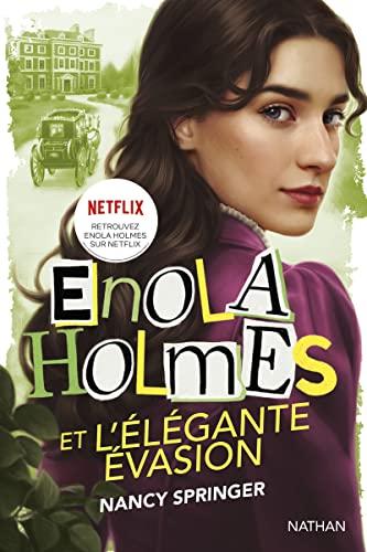 Les enquêtes d'Enola Holmes. Enola Holmes et l'élégante évasion