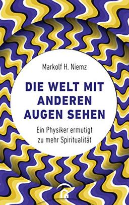 Die Welt mit anderen Augen sehen: Ein Physiker ermutigt zu mehr Spiritualität